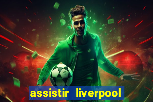 assistir liverpool x manchester city futemax